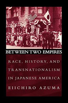 portada Between two Empires: Race, History, and Transnationalism in Japanese America (en Inglés)