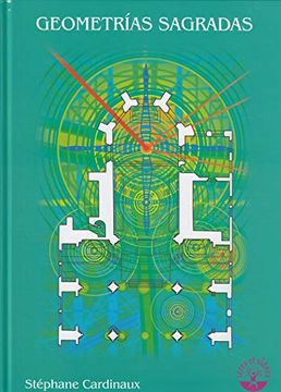 portada Geometrías Sagradas: Del Cuerpo Humano, de los Fenómenos Telúricos y de la Arquitectura de los Maestros Constructores