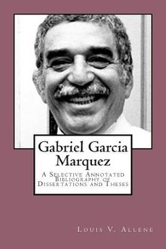 portada Gabriel Garcia Marquez: A Selective Annotated Bibliography of Dissertations and Theses (in English)