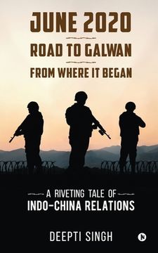 portada June 2020 - Road to Galwan - From Where It Began: A Riveting Tale of Indo-China Relations (en Inglés)
