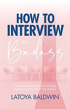 portada How to Interview Like a Badass: The Comprehensive Guide to Finding and Securing the job of Your Dreams (in English)