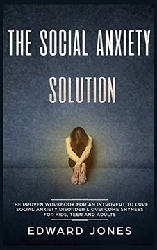 portada The Social Anxiety Solution: The Proven Workbook for an Introvert to Cure Social Anxiety Disorder & Overcome Shyness - for Kids, Teen and Adults 