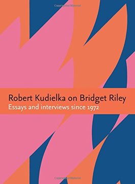 portada Robert Kudielka on Bridget Riley: Essays and Interviews Since 1972 (en Inglés)