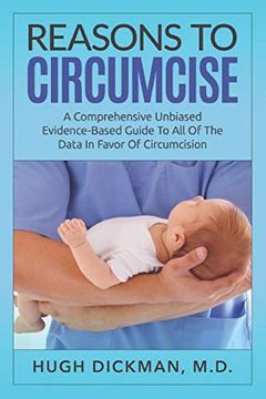 portada Reasons to Circumcise: A Comprehensive Unbiased Evidence-Based Guide to all of the Data in Favor of Circumcision (en Inglés)