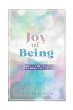 portada Joy of Being: Daily Moments of Becoming Present (en Inglés)