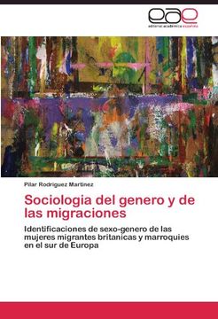 portada Sociologia del genero y de las migraciones: Identificaciones de sexo-genero de las mujeres migrantes britanicas y marroquies en el sur de Europa