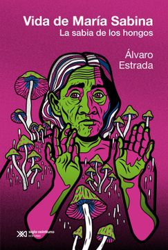 portada Vida de María Sabina (Ed. Argentina) - la Sabia de los Hongos (in Spanish)