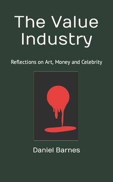 portada The Value Industry: Reflections on Art, Money and Celebrity (en Inglés)