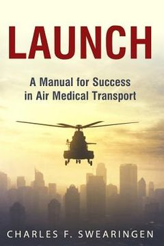 portada Launch: An Air Medical Career Success Manual (en Inglés)