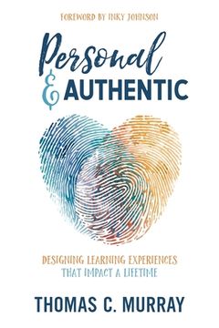 portada Personal & Authentic: Designing Learning Experiences That Impact A Lifetime (in English)