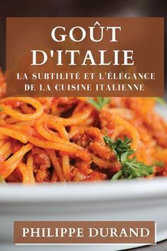 portada Goût d'Italie: La Subtilité et l'Élégance de la Cuisine Italienne (en Francés)