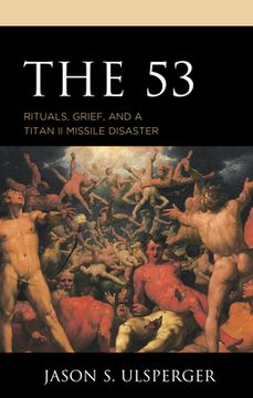 portada The 53: Rituals, Grief, and a Titan II Missile Disaster (en Inglés)