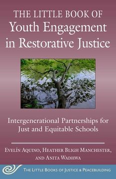 portada The Little Book of Youth Engagement in Restorative Justice: Intergenerational Partnerships for Just and Equitable Schools (Justice and Peacebuilding) (en Inglés)