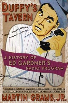 portada Duffy's Tavern: A History of Ed Gardner's Radio Program (en Inglés)