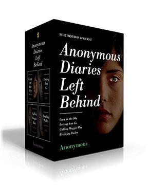 portada Anonymous Diaries Left Behind: Lucy in the Sky; Letting ana go; Calling Maggie May; Breaking Bailey (in English)