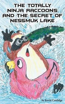 portada The Totally Ninja Raccoons and the Secret of Nessmuk Lake (in English)