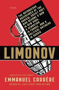 portada Limonov: The Outrageous Adventures of the Radical Soviet Poet who Became a bum in new York, a Sensation in France, and a Political Antihero in Russia (libro en Inglés)