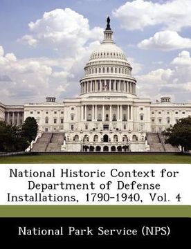 portada national historic context for department of defense installations, 1790-1940, vol. 4 (en Inglés)