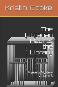 portada The Librarian Haunts the Library: Miguel's Mystery Volume 3 (en Inglés)