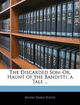 portada the discarded son: or, haunt of the banditti. a tale ... (en Inglés)