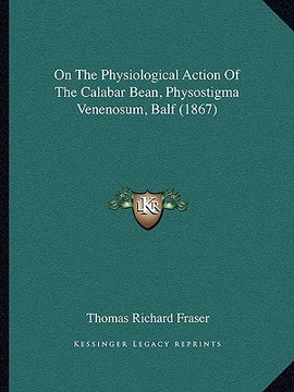 portada on the physiological action of the calabar bean, physostigma venenosum, balf (1867)