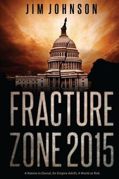 portada Fracture Zone 2015: A Nation in Denial, An Empire Adrift, A World at Risk (en Inglés)