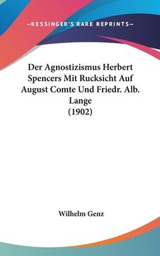portada Der Agnostizismus Herbert Spencers Mit Rucksicht Auf August Comte Und Friedr. Alb. Lange (1902) (en Alemán)