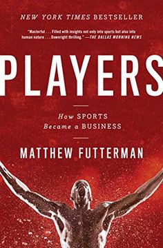 portada Players: The Story of Sports and Money, and the Visionaries Who Fought to Create a Revolution