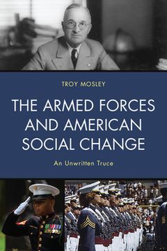 portada The Armed Forces and American Social Change: An Unwritten Truce (en Inglés)