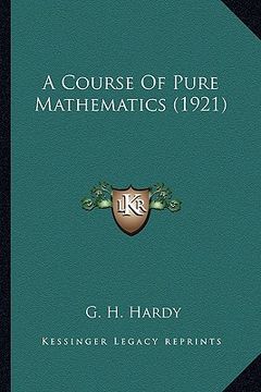 portada a course of pure mathematics (1921) a course of pure mathematics (1921) (en Inglés)