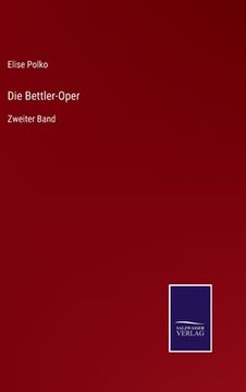 portada Die Bettler-Oper: Zweiter Band (en Alemán)