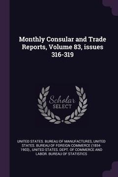 portada Monthly Consular and Trade Reports, Volume 83, issues 316-319