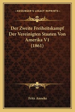 portada Der Zweite Freiheitskampf Der Vereinigten Staaten Von Amerika V1 (1861) (en Alemán)