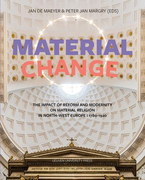 portada Material Change: The Impact of Reform and Modernity on Material Religion in North-West Europe, 1780-1920 (en Inglés)