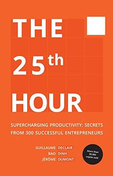 portada The 25Th Hour: Supercharging Productivity - Secrets From 300 Successful Entrepreneurs (en Inglés)