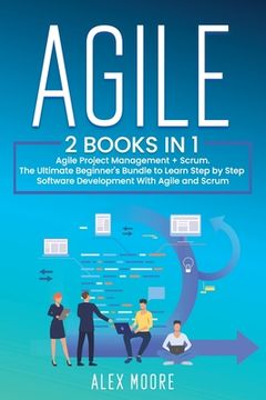 portada Agile: 2 BOOKS IN 1. Agile Project Management + Scrum. The Ultimate Beginner's Bundle to Learn Step by Step Software Developm (in English)