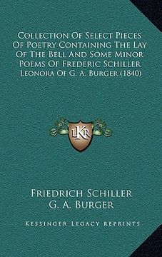portada collection of select pieces of poetry containing the lay of the bell and some minor poems of frederic schiller: leonora of g. a. burger (1840)