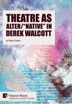 portada Theatre as Alter/"Native" in Derek Walcott (en Inglés)