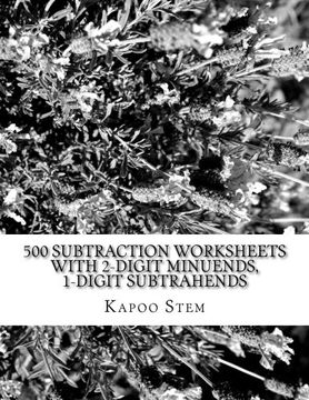 portada 500 Subtraction Worksheets with 2-Digit Minuends, 1-Digit Subtrahends: Math Practice Workbook (500 Days Math Subtraction Series) (Volume 2)