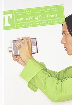portada Filmmaking for Teens: Pulling off Your Shorts 