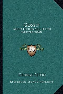 portada gossip: about letters and letter writers (1870) (en Inglés)