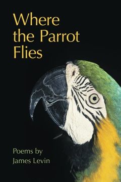 portada Where the Parrot Flies: Poems (en Inglés)