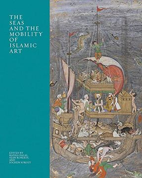 portada The Seas and the Mobility of Islamic art (The Biennial Hamad bin Khalifa Symposium on Islamic Art) (en Inglés)