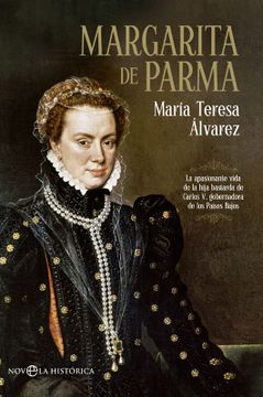 portada Margarita de Parma: La Apasionante Vida de la Hija Bastarda de Carlos v, Gobernadora de los Países Bajos (Novela Histórica) (in Spanish)