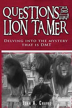 portada Questions for the Lion Tamer: Delving in the Mystery That is dmt (en Inglés)