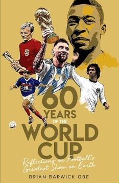 portada Sixty Years of the World Cup: Reflections on Football's Greatest Show on Earth (en Inglés)