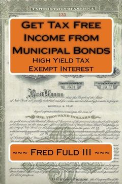 portada Get Tax Free Income from Municipal Bonds: High Yield Tax Exempt Interest