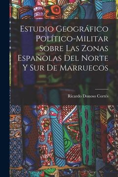 portada Estudio Geográfico Político-Militar Sobre las Zonas Españolas del Norte y sur de Marruecos