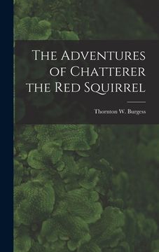 portada The Adventures of Chatterer the Red Squirrel (en Inglés)