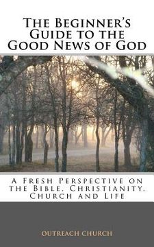 portada a beginner's guide to the good news of god (en Inglés)